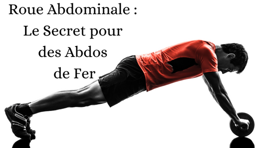 Roue Abdominale : Le Secret pour des Abdos de Fer